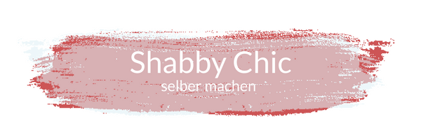 Shabby chic selber machen - Möbel selber streichen